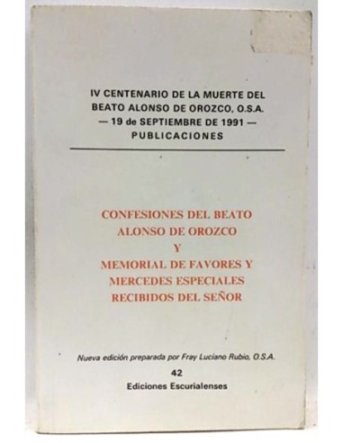 Confesiones Del Beato Alonso De Orozco Y Memorial De Favores Y Mercedes Especiales Recibidas.