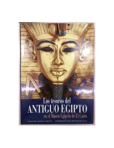 Los Tesoros Del Antiguo Egipto: En El Museo Epipcio De El Cairo
