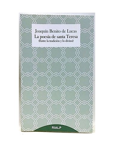 La Poesia De Santa Teresa, Entre La Tradicion Y Lo Divino