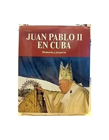 Juan Pablo II En Cuba. Memoria Y Proyecto