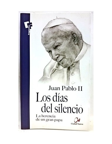 Juan Pablo Ii. Los Días Del Silencio. La Herencia De Un Gran Papa