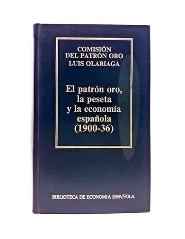 El Patrón Oro, La Peseta Y La Economía Española (1900-36)
