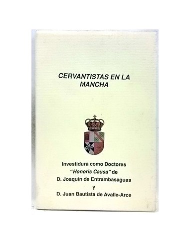 Cervantistas En La Mancha. Investidura Como Doctores Honoris Causa De D. Joaquin De Entrambasaguas Y