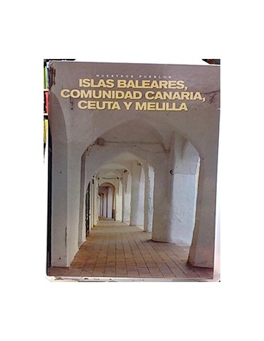 Nuestros Pueblos: Islas Baleares, Ceuta, Melilla, Canarias