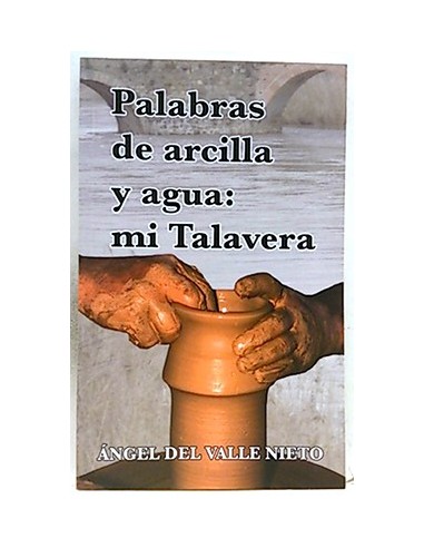 Palabras De Arcilla Y Agua: MI Talavera