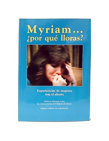 Myriam-- ¿por Qué Lloras?, Experiencias De Mujeres Tras El Aborto