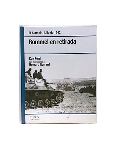 Rommel En Retirada : El Alamein, Julio De 1942