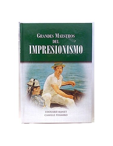 Los Grandes Maestros Del Impresionismo. Édouard Manet, Camille Pissarro