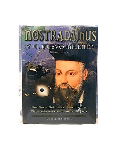 Nostradamus Y El Nuevo Milenio: Una Nueva Guía De Las Profecías Del Gran Visionario