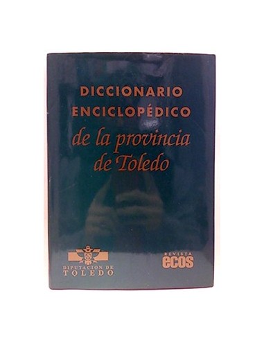 Diccionario Enciclopédico De La Provincia De Toledo