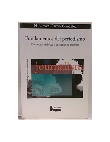 Fundamentos De Periodismo: Conceptos Teóricos Y Aplicaciones Prácticas