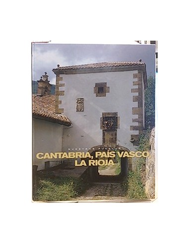 Nuestros Pueblos: Cantabria, País Vasco, La Rioja