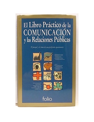 El Libro Práctico De La Comunicación Y Las Relaciones Públicas: El Porqué Y El Cómo De Una Profesión