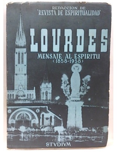 Lourdes Mensaje Al Espíritu 1858 1958