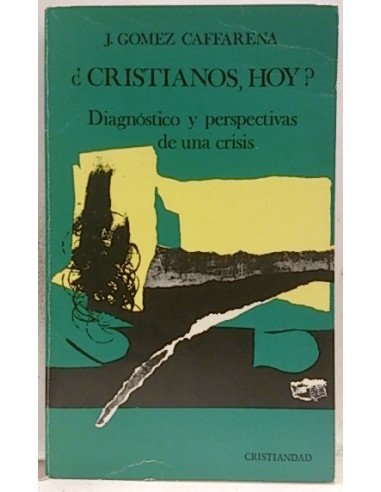 Cristianos Hoy?, Dianóstico Y Perspectivas De Una Crisis