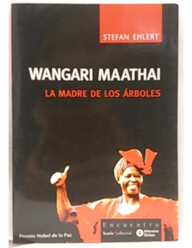 Wangari Maathai : La Madre De Los Árboles