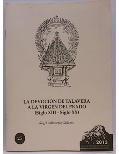 La Devoción De Talavera A La Virgen Del Prado Siglo Xiii- Siglo XX