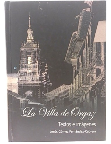 La Villa De Orgaz, Textos E Imágenes.