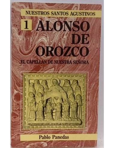 Nuestros Santos Agustinos, 1. Alonso De Orozco
