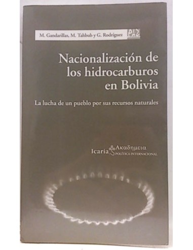 Nacionalización De Los Hidrocarburos En Bolivia : La Lucha De Un Pueblo Por Sus Recursos Naturales