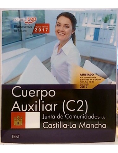 Cuerpo Auxiliar C2.Test. Junta De Comunidades De Castilla La Mancha. Ajustado A La Convocatoria 2017