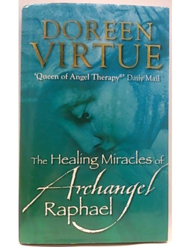 The Healing Miracles Of Archangel Raphael