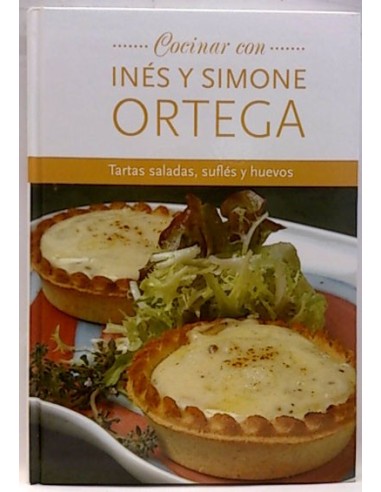 Cocinar Con Inés Y Simone Ortega. Tartas Saladas, Soufflés Y Huevos