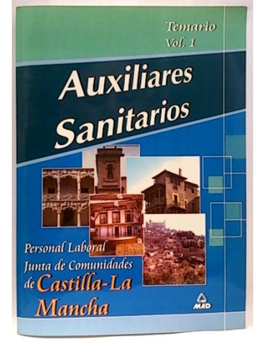 Personal Laboral De La Comunidad De Castilla La Mancha. Auxiliares Sanitarios.Temario. Vol. 1