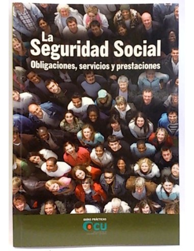 La Seguridad Social : Obligaciones, Servicios Y Prestaciones