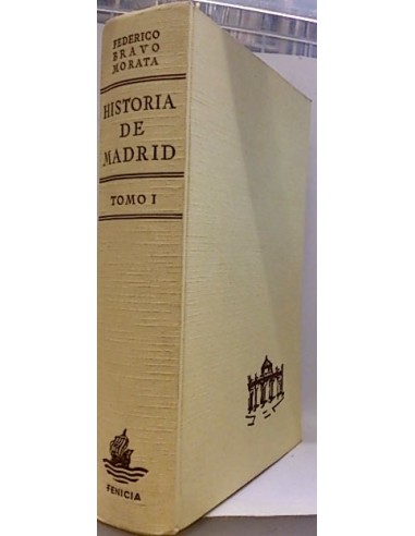 Historia De Madrid, Tomo I (Desde Los Origenes De La Ciudad Hasta 13 De Septiembre De 1923.)