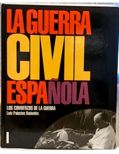 La Guerra CIVIL Española, Tomo I. Los Comienzos De La Guerra