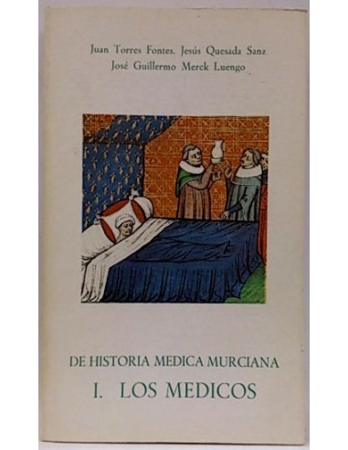 De Historia Medica Murciana, 1. Los Médicos Murcianos