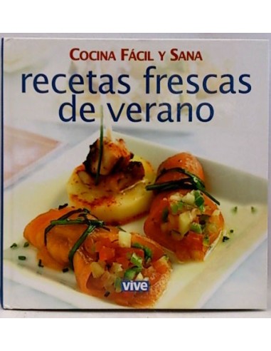 Cocina Fácil Y Sana. Recetas Frescas De Verano