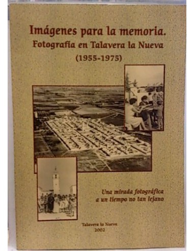 Imágenes Para La Memoria: Fotografía En Talavera La Nueva (1955-1975)