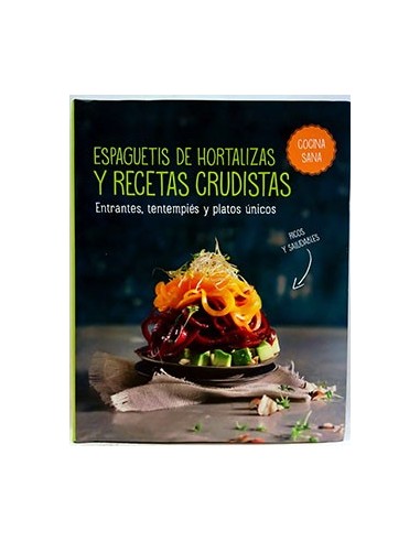 Espaguetis De Hortalizas Y Recetas Crudistas. Entrantes, Tentempiés Y Platos Únicos