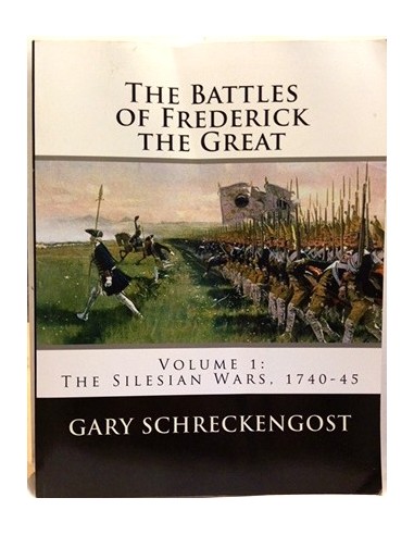The Battles of Frederick The Great. Volume 1: The Silesian Wars, 1740-45