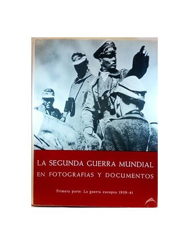 Segunda guerra mundial en fotografías y documentos, la (Tomo 1). La guerra europea 1939-41