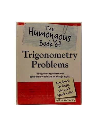 The Humongous Book of Trigonometry Problems: 750 Trigonometry Problems with Comprehensive Solutions