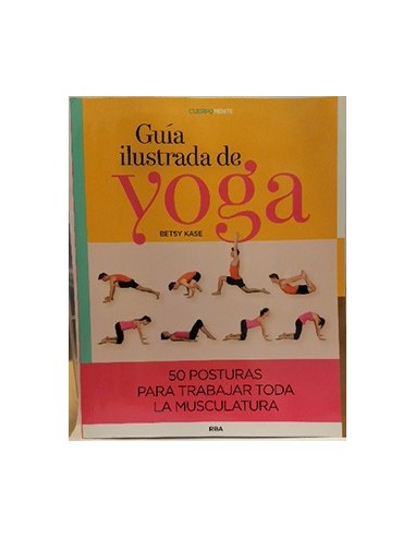 Guía ilustrada de Yoga. 50 posturas para trabajar toda la musculatura