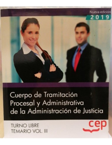 CUERPO DE TRAMITACIÓN PROCESAL Y ADMINISTRATIVA DE LA ADMINISTRACIÓN DE JUSTICIA. Vol. III