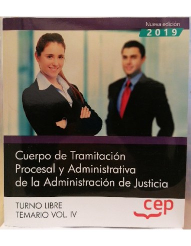 CUERPO DE TRAMITACIÓN PROCESAL Y ADMINISTRATIVA DE LA ADMINISTRACIÓN DE JUSTICIA. Vol. IV