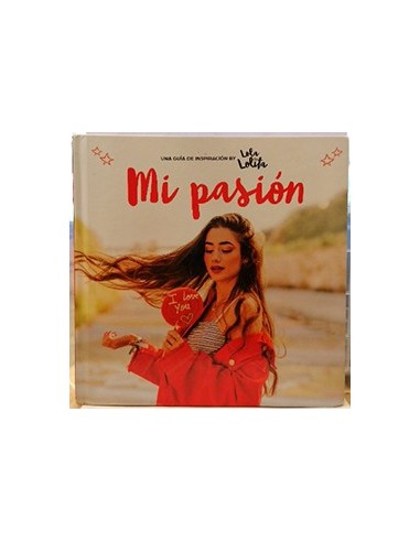 Mi pasión: Una guía de inspiración by Lola Lolita