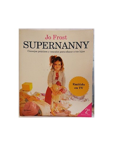 Supernanny  : consejos prácticos y sensatos para educar a tus hijos