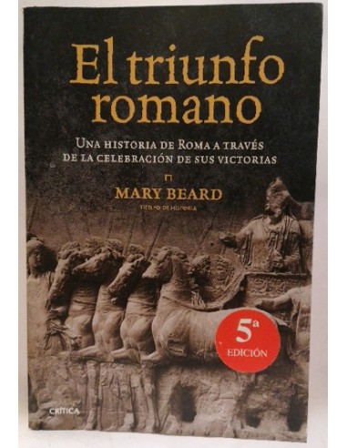 El triunfo romano : una historia de Roma a través de la celebración de sus victorias
