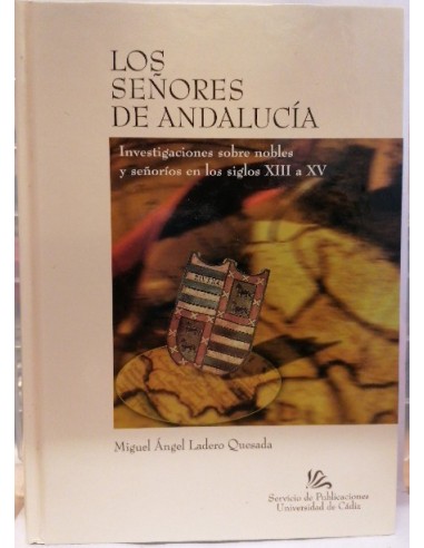 Los señores de Andalucía: investigaciones sobre nobles y señoríos en los siglos XIII a XV