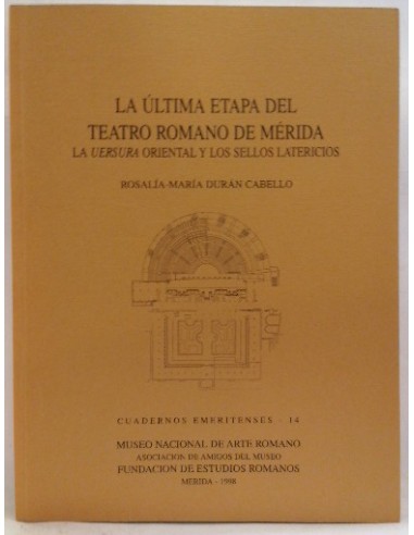 La última etapa del teatro romano de Mérida la Uersura oriental y los sellos latericios