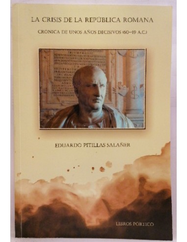 La crisis de la República Romana (60-49 a.C.) : crónica de unos años decisivos